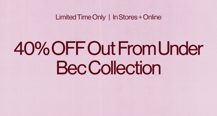 40% OFF Out From Under Bec Collection promotional banner on pink background with limited time only text