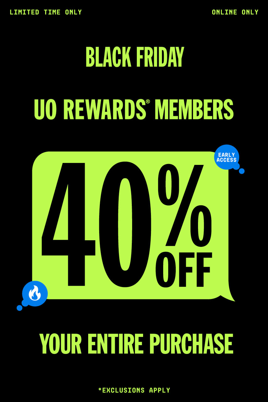 UO Rewards Members get 40% off their entire purchase Limited Time Only