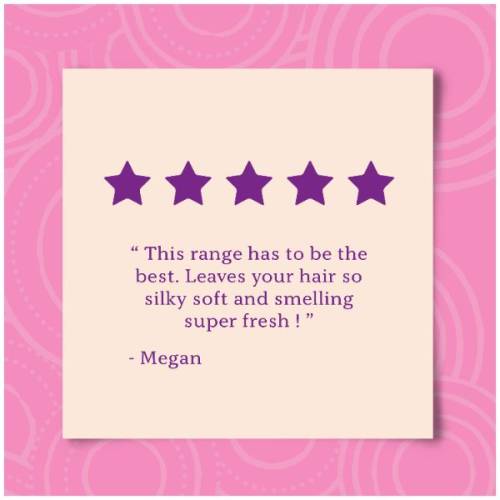 A product review by Megan, saying: This range has to be the best. Leaves your hair so silky and smelling super fresh.