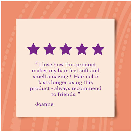 A product review by Joanne, saying: I love this product makes my hair feel soft and smell amazing! Hair color lasts longer using this product - always reccomend to friends.