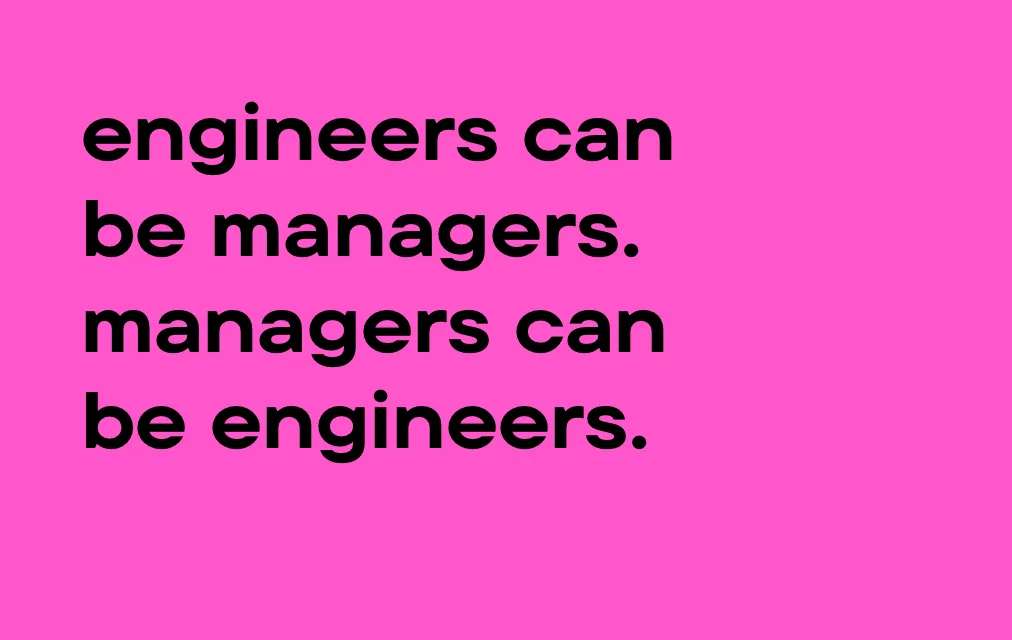 engineers can be managers. managers can be engineers