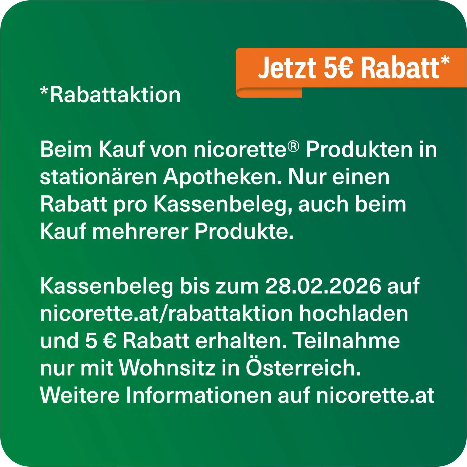 nicorette Rabattaktion - Jetzt beim Kauf 5€ Rabatt auf nicorette Produkte sichern! Kassenbeleg bis zum 28.02.26 auf nicorette.at/rabattaktion hochladen.​