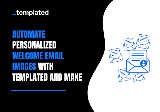 Automate Personalized Welcome Email Images with Templated and Make