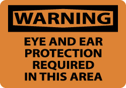 Warning: eye and ear protection required in this area safety sign