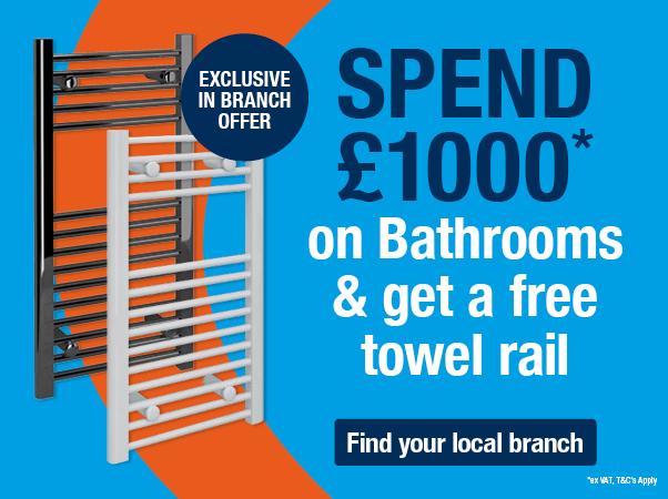 Spend & Stretch - £1000 & get a free Towel Rad in branch only 