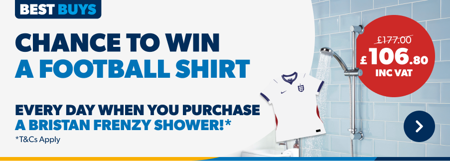 Chance to win a football shirt. Every Day when you purchase a Bristan Frenzy Shower* T&C's apply Shop Now
