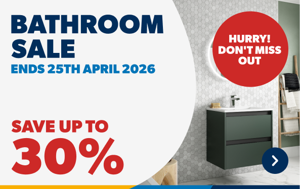 Bathroom Sale Ends 25th April 2026. Hurry! Don't Miss Out. Save up to 30%. Shop Now