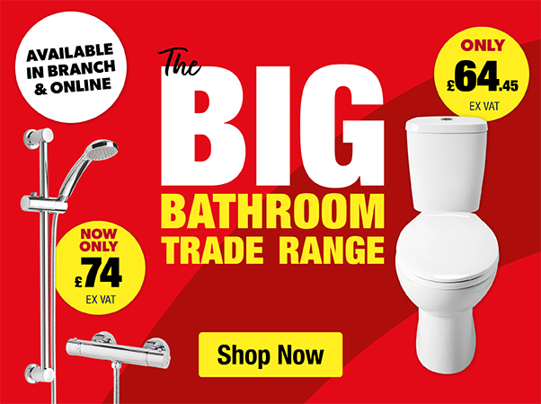 the big bathroom trade range - available in branch and online 