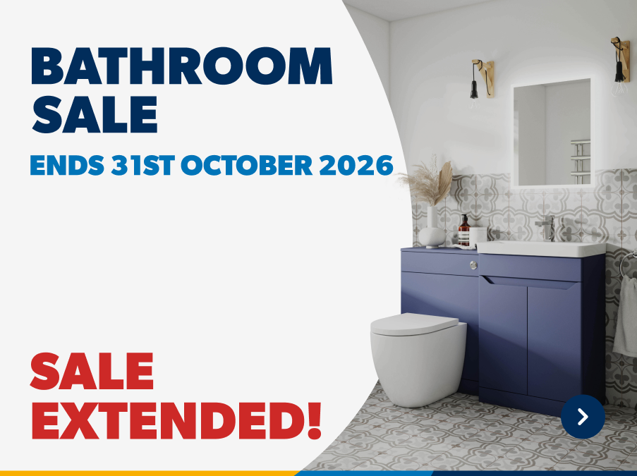 Bathroom Sale Ends 31st October 2026. Sale Extended. Shop Now