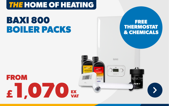 Baxi 800 Boiler Packs from £1070 ex VAT free thermostat & chemicals