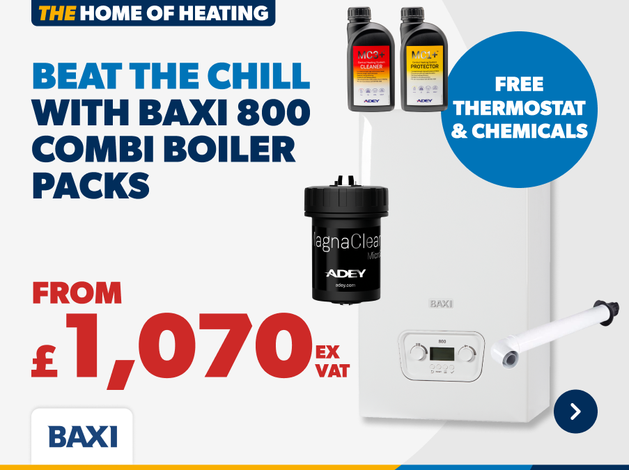 From £1,070 ex VAT on Baxi 800 Combi Boiler Packs 