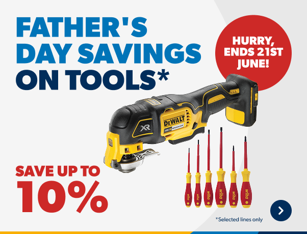 Father's day savings on tools* hurry ends 21st june