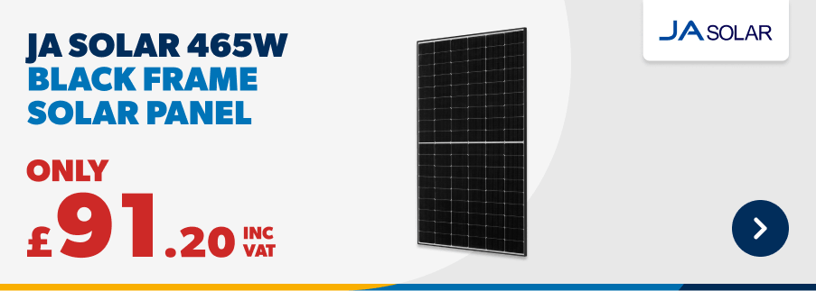 JA Solar 465W black frame solar panels only £91.20 inc vat