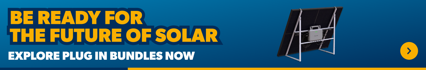 Be ready for the future of solar! explore plug in bundles now 