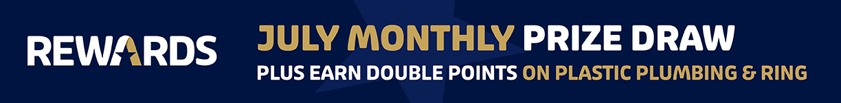 July montly prize draw, earn double points on plastic plumbing and ring