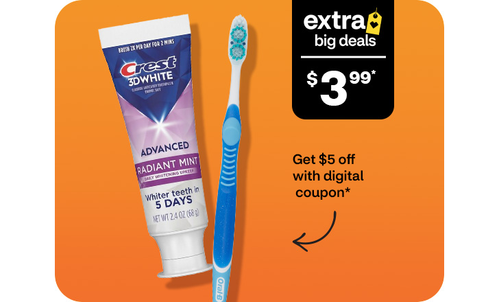 $3.99, get $5 off with digital coupon, Crest 3D White toothpaste and Oral-B toothbrush