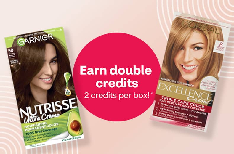 Earn double credits, 2 credits per box; boxes of hair color from Garnier Nutrisse and L'Oréal Paris