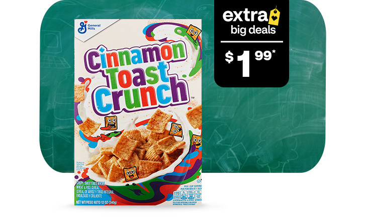Extra Big Deals. $1.99. Cinnamon Toast Crunch