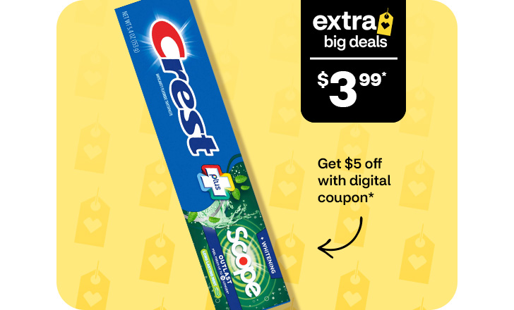 Extra Big Deals, $3.99. Get $5 off with digital coupon. Crest toothpaste.
