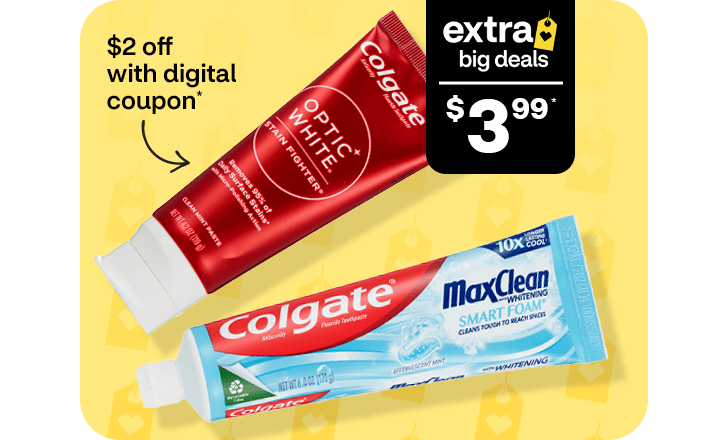 $2 off with digital coupon, $3.99, Colgate Optic White and MaxClean toothpastes, extra big deals