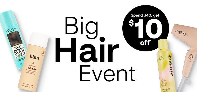 Big Hair Event, spend $40, get $10 off hair care products, including L'Oréal Magic Root Cover Up, hims shampoo, eva nyc dry shampoo and Conair blow dryer