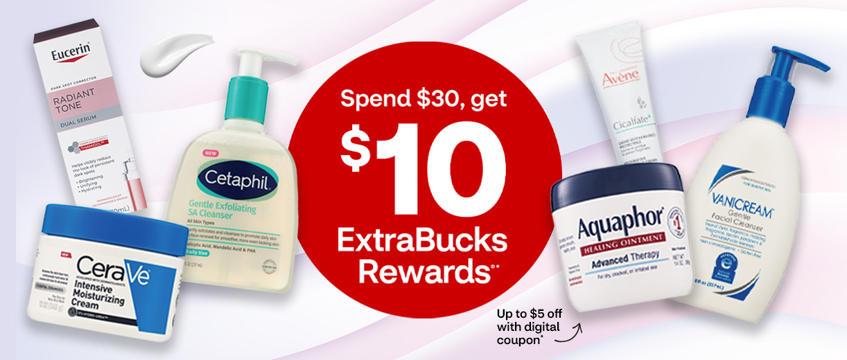 Spend $30, get $10 ExtraBucks Rewards, up to $5 off with digital coupon, select skin care products, including Eucerin, CeraVe, Cetaphil, Aquaphor, Avène and Vanicream