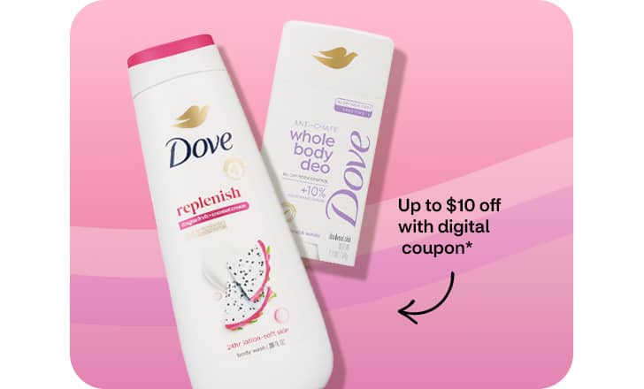 Dove body wash and whole body deodorant, up to $10 off with digital coupon