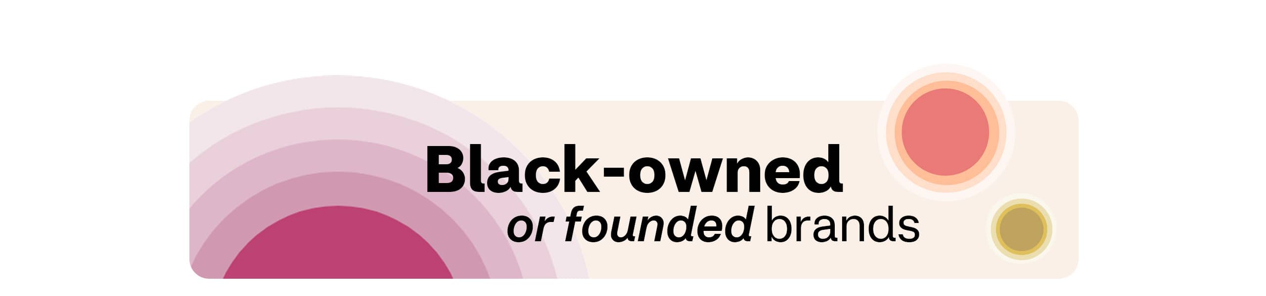 Black-owned or founded brands
