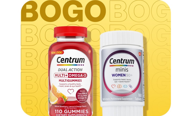 Buy 1, get 1 50% off, Centrum dual-action Multi+ Omega-3 multigummies and Centrum Minis Women 50+ supplements.