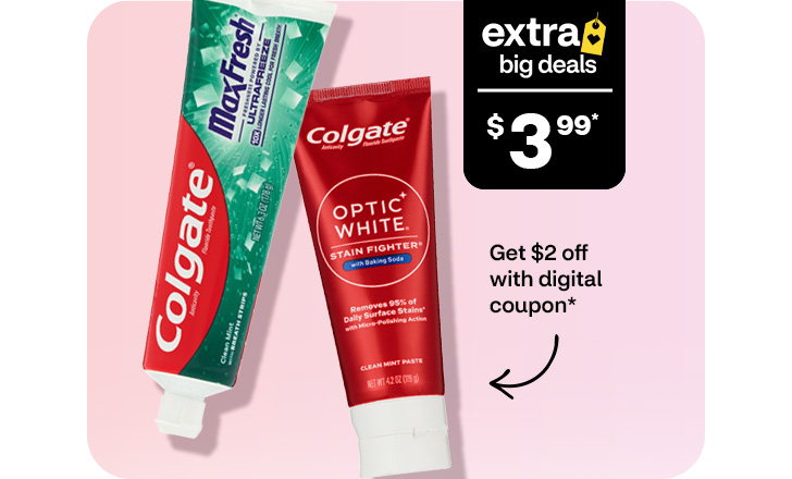 Extra big deals, $3.99. Pague $2 menos con un cupón digital. Colgate MaxFresh and Optic White toothpaste