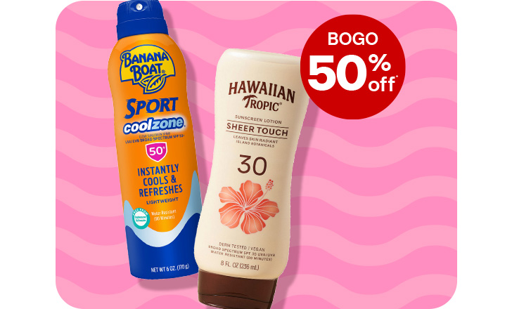 Buy 1, get 1 50% off. Banana Boat and Hawaiian Tropic sunscreen.