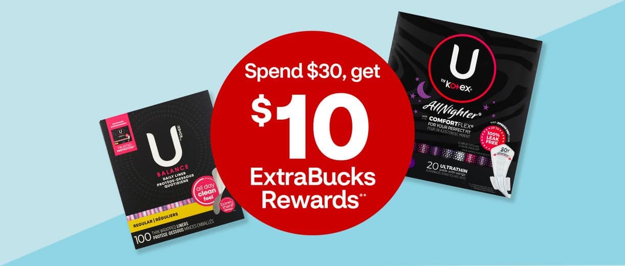 Spend $30, get $10 ExtraBucks Rewards, packages of U Balance pantiliners and All Nighter ultrathin pads.