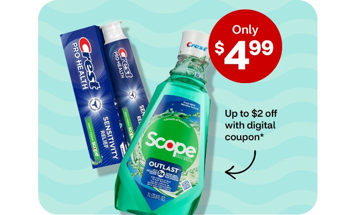 Only $4.99. Up to $2 off with digital coupon. Crest Scope mouthwash and Crest Pro Health toothpaste