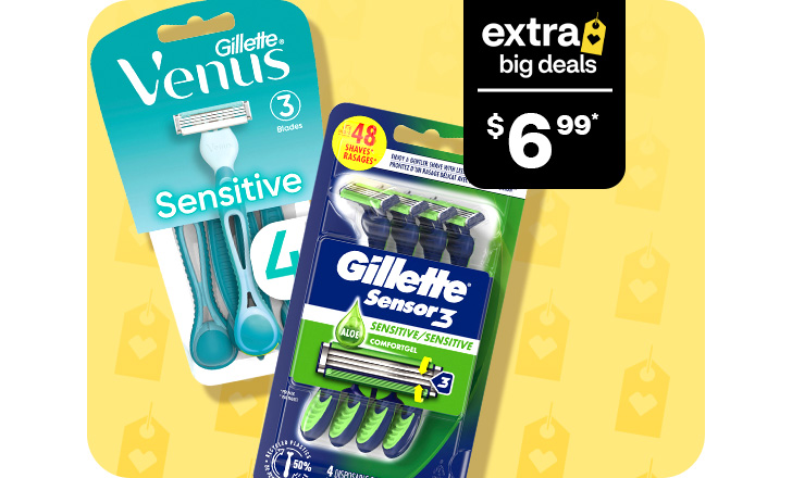 Extra Big Deals, $6.99. Gillette Venus Sensitive razors and Gillette Sensor 3 razors.