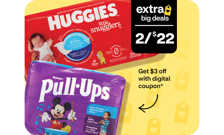 Extra Big Deals. 2 for $22. Pague $3 menos con un cupón digital. Huggies Little Snugglers and Pull-Ups