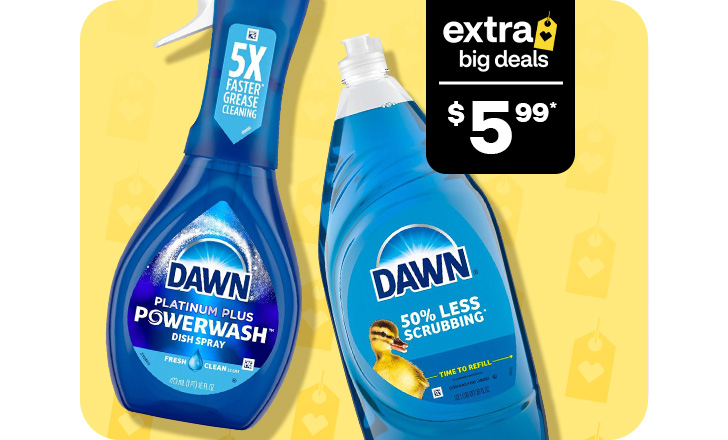 Extra Big Deals. $5.99. Dawn and Dawn Platinum Plus Powerwash Dish Spray.