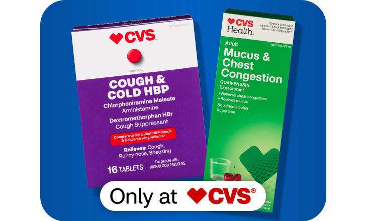 Only at CVS. CVS Cough and Cold HBP and CVS Health Mucus and Chest Congestion.