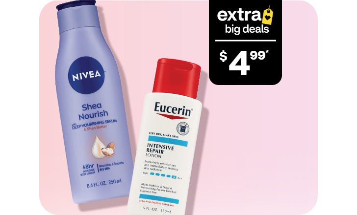 Extra Big Deals, $4.99. Nivea Shea Nourish serum and Eucerin Intense Repair lotion