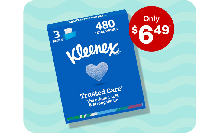 Only $6.49. Kleenex Trusted Care tissues