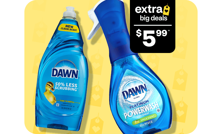 $5.99. Dawn dish detergent and Powerwash, extra big deals
