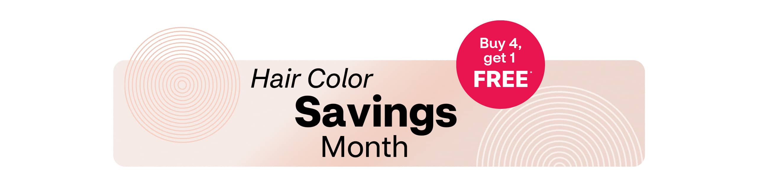 Hair color savings month. Buy 4, get 1 free.