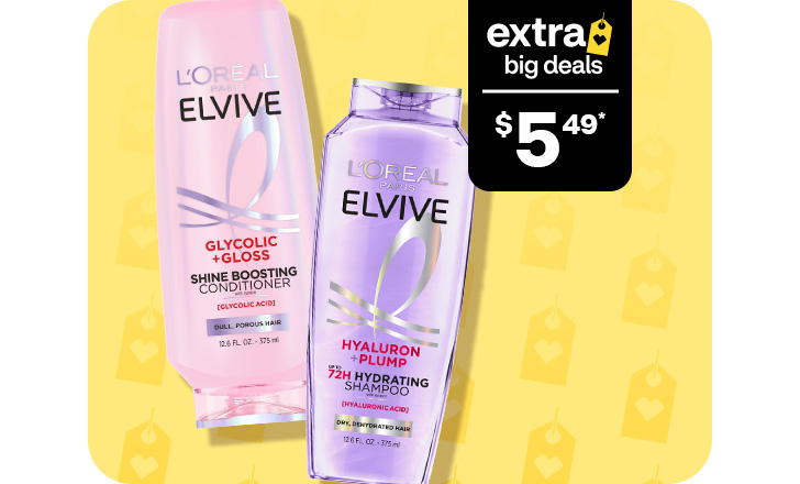 Extra Big Deals, $5.49. L’Oréal Paris Elvive shampoo and conditioner.