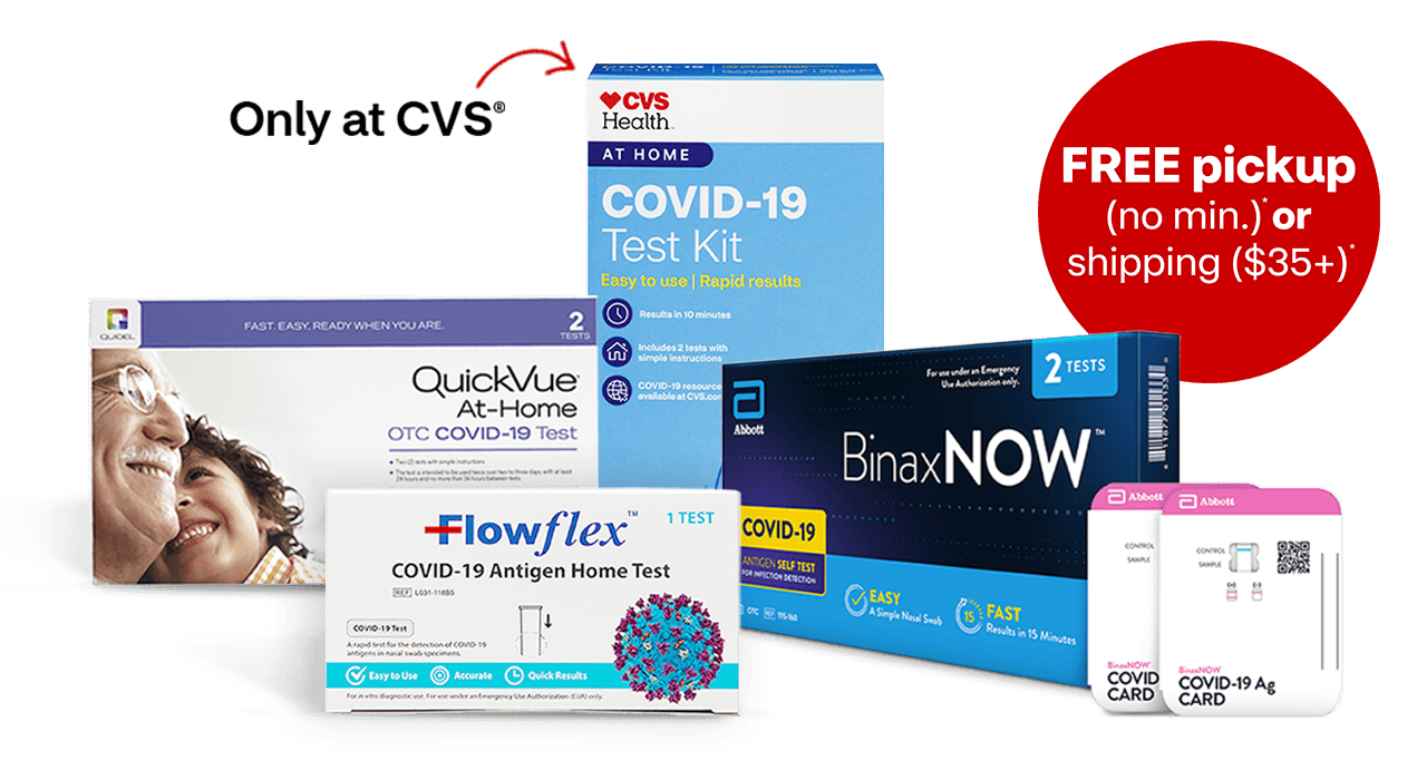 Free pickup (no minimum purchase) or shipping (purchase of $35 or more), on Flowflex, CVS Health and BinaxNOW at-home COVID-19 test kits.