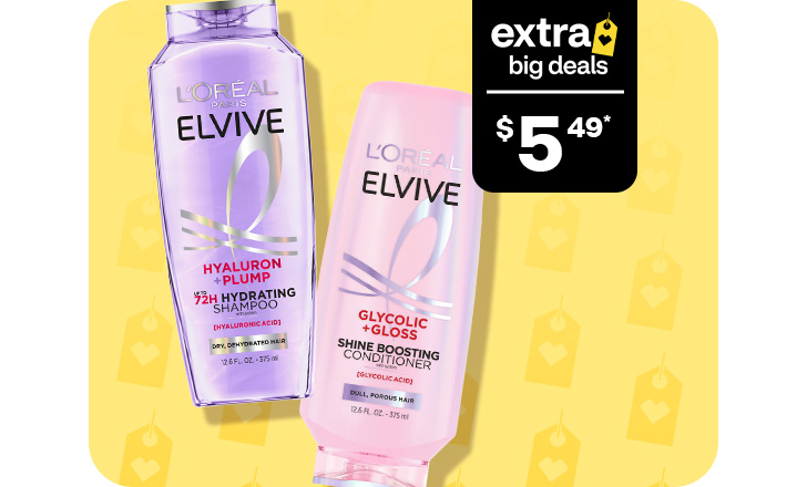 Extra Big Deals, $5.49. L’Oréal Paris Elvive shampoo and conditioner.