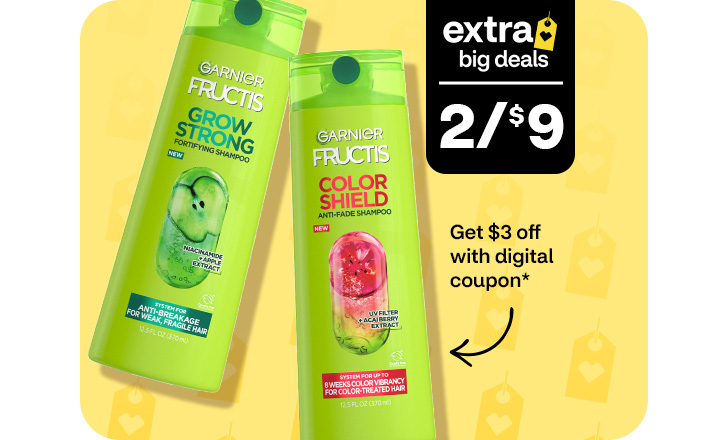Extra Big Deals, two for $9. Get $3 off with digital coupon. Garnier Fructis Grow Strong and Color Shield shampoos