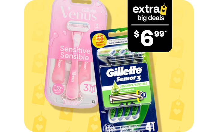 Extra big deals, $6.99, Gillette Venus and Sensor 3 razors