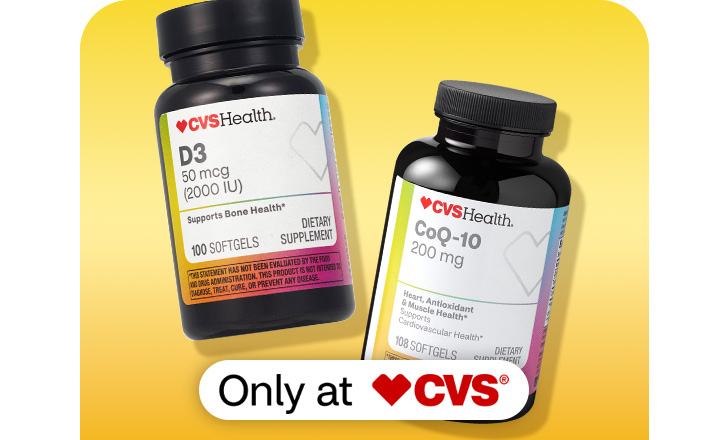 CVS Health D3 and Co Q 10 supplements, only at CVS.