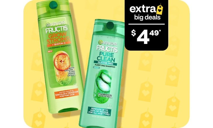 Extra big deals, $4.49. Garnier Fructis shampoo and conditioner.
