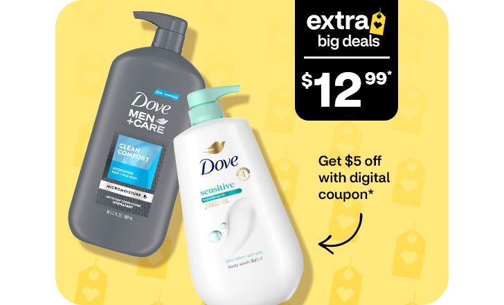 Extra Big Deals, $12.99. Get $5 off with digital coupon. Dove Men + Care and Dove sensitive lotion.