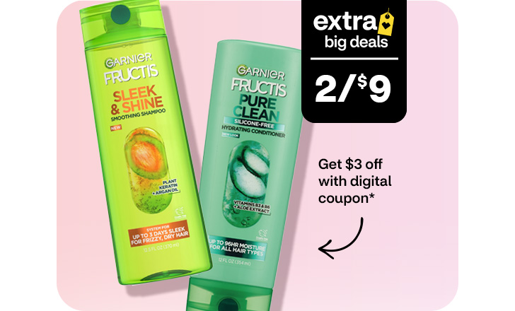 Extra big deals, 2 for $9. Pague $3 menos con un cupón digital. Garnier Fructis Sleek & Shine and Pure Clean shampoo and conditioner